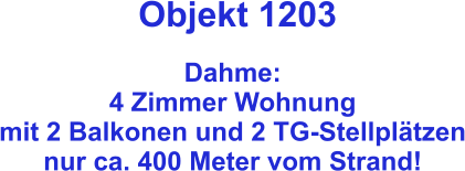 Objekt 1203  Dahme:  4 Zimmer Wohnung mit 2 Balkonen und 2 TG-Stellplätzen nur ca. 400 Meter vom Strand!